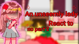 An Unseemly Lady react toREAD WARNINGManhwakinemastercapcut [upl. by Yessej438]