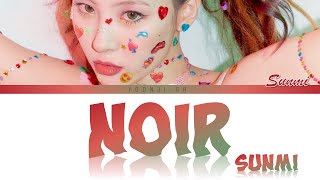 Sunmi 선미  Noir 누아르 Lyrics Color Coded HanRomEng [upl. by Byrne]