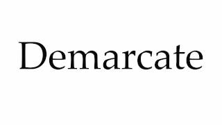 How to Pronounce Demarcate [upl. by Mcclain]