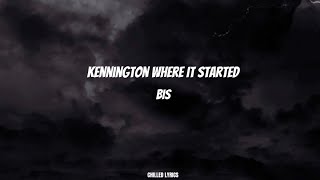 Kennington Where it Started  Bis Lyrics [upl. by Anibur629]