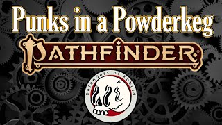 Pathfinder Punks in a Powderkeg ep37 [upl. by Etteb820]