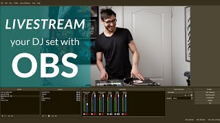 How to Live Stream your DJ Set Using OBS Studio [upl. by Eirak]