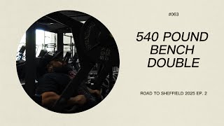 Road to Sheffield 2025 ep 2  540 pound bench double 063 [upl. by Mond]