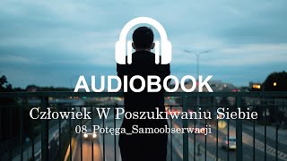 08 Potęga Samoobserwacji  Człowiek W Poszukiwaniu Siebie  Damian Sobański  Audiobook [upl. by Johnnie150]