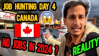 JOB HUNTING IN CANADA DAY  4 🇨🇦  🚫 No Jobs in Canada in 2024 😲 KYA HE REALITY [upl. by Rolfston]