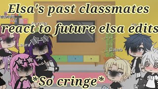 11 Elsas past classmates react to future elsa edit cringe [upl. by Eibo]