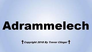 How To Pronounce Adrammelech [upl. by Bowerman]