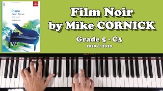 ABRSM Grade 5 Piano 2019 amp 2020 C3  CORNICK Film Noir [upl. by Eilsel513]