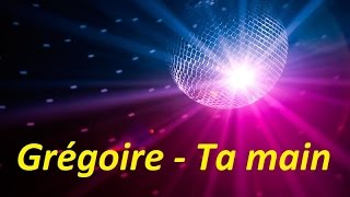 Grégoire  Ta main Lyrics [upl. by Eibo]