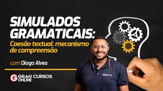 Simulados Gramaticais  Coesão textual mecanismo de compreensão com Diogo Alves [upl. by Rabka]