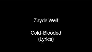 Zayde Wølf  Cold Blooded Lyrics [upl. by Etteraj245]