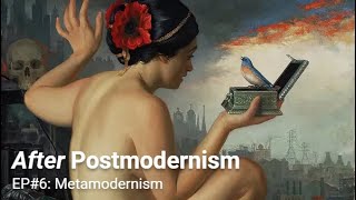 After Postmodernism  6 Metamodernism Part I [upl. by Anairda]