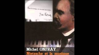 Michel Onfray  Nietzsche et la musique  25082007 [upl. by Thomasine313]