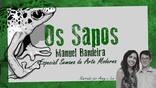 Os Sapos  Manuel Bandeira  por Anny e Leo  Especial Semana de Arte Moderna 3 [upl. by Ecineg]