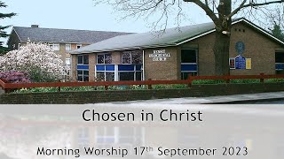 Chosen in Christ  Morning Service 17 Sept 2023 [upl. by Woermer]