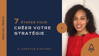 7 ETAPES POUR CONSTRUIRE UNE STRATEGIE SOCIAL MEDIA EFFICACE [upl. by Enenstein]