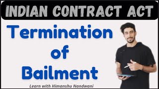 Termination of Bailment  Indian Contract Act  Mercantile law  Law  VNSGU BCom himanshunandwani [upl. by Colby]