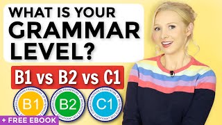 B1 vs B2 vs C1 English Grammar  What is YOUR level  FREE ebook [upl. by Samuel881]