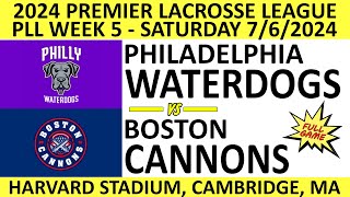 2024 PLL Week 5 Philadelphia Waterdogs—Boston Cannons Full GameHD 7624 Premier Lacrosse League [upl. by Pearlman]