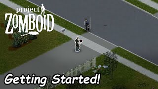 Getting Started In Project Zomboid  Project Zomboid 1 [upl. by Nodnalb]