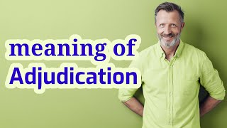 Adjudication  Meaning of adjudication [upl. by Caswell]