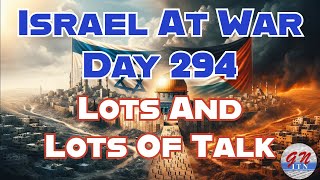 GNITN Special Edition Israel At War Day 294 Lots And Lots Of Talk [upl. by Seve501]