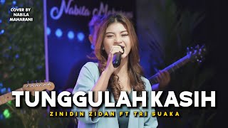 TUNGGULAH KASIH  ZIDAN FT TRI SUAKA  Cover by Nabila Maharani with NM Boys [upl. by Genesa]