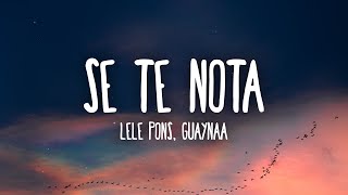 Lele Pons amp Guaynaa  Se Te Nota LetraLyrics [upl. by Aicilegna185]