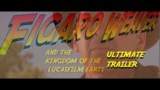 Figaro Weaver and the Kingdom of the Lucasfilm Farts NEW SUPER ULTIMATE TRAILER IndianaJones [upl. by Remle793]