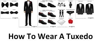 How To Wear A Tuxedo  A Mans Guide To Wearing Black Tie  Tuxedos For Men Video [upl. by Thurber]