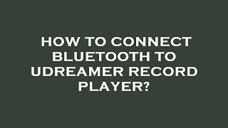 How to connect bluetooth to udreamer record player [upl. by Atsyrhc]