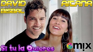 David Bisbal Aitana  Si Tú La Quieres Rumbaton Remix [upl. by Hamil]