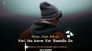 Yari Na Karm Yar Bewafa De  Akbar Shah Nikzat  Pashto Best Songs  Ak x slowed ahsanall4u [upl. by Brenna]