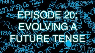 The Art of Language Invention Episode 20 Evolving a Future Tense [upl. by Kerrison744]