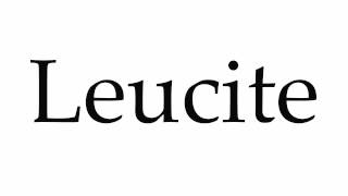 How to Pronounce Leucite [upl. by Atilol844]