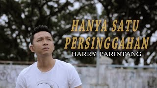 HANYA SATU PERSINGGAHAN  HARRY PARINTANG OFFICIAL MUSIC VIDEO [upl. by Easlehc601]