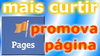 Promover Página e Postagem no Facebook e ganhar mais CURTIR [upl. by Moule632]