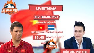 DIỄN VIÊN VIỆT ANH VÀ BLV QUANG HUY  BÌNH LUẬN GIỮA TRẬN ĐẤU U20 VIỆT NAM vs U20 HONDURAS [upl. by Ahsiram111]