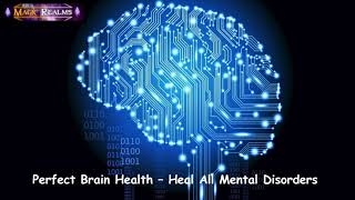 Perfect Brain Health  Heal All Mental Disorders  Subliminal [upl. by Gwenn408]