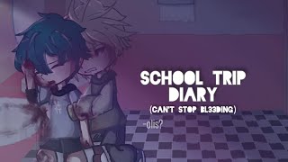 SCHOOL TRIP DIARY  GCMM  BKDK  1  Nice Katsuki AU  Sick Izuku AU [upl. by Hayley530]