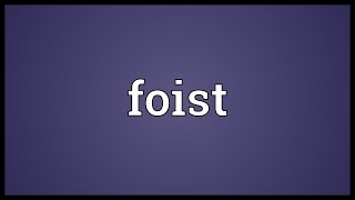 Foist Meaning [upl. by Beaufort]