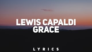 Lewis Capaldi  Grace Lyrics [upl. by Isidore]