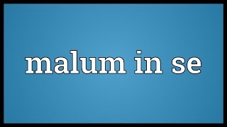 Malum in se Meaning [upl. by Birdie]