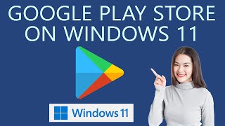 How to Install Google Play Store Apps on Windows 11 PC [upl. by Avram]