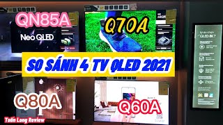 SAMSUNG Q60A  Q70A  Q80A  QN85A QLED TV 2021 Có Gì Khác Biệt SO SÁNH ĐÁNH GIÁ TỪNG MẪU [upl. by Elinor594]