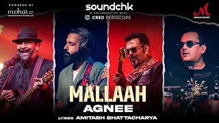 Mallaah  SoundChk S01  AgneeAgnee  Amitabh Bhattacharya  Mohan Kannan  Koco  Merchant Records [upl. by Amoihc]