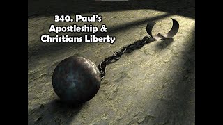 340 Pauls Apostleship amp Christian Liberty [upl. by Teillo]