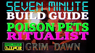 Grim Dawn  7 Minute Build Guide  Poison Pets Ritualist  July 2024 [upl. by Dorion]