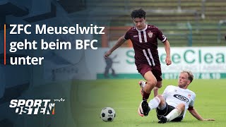 ZFC Meuselwitz desolat beim BFC Dynamo  Sport im Osten  MDR [upl. by Ainevuol]