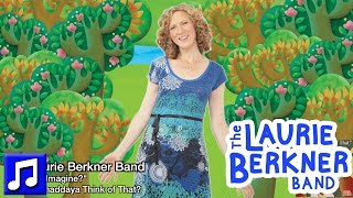 quotCan You Imaginequot by The Laurie Berkner Band from quotWhaddaya Think Of Thatquot [upl. by Otreblif975]